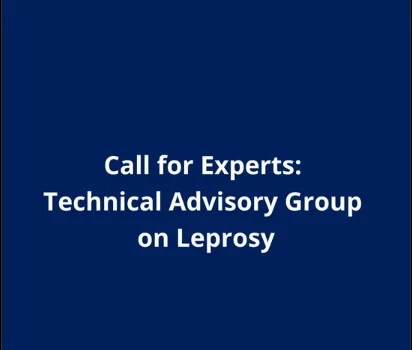 Call for Experts! Technical Advisory Group on Leprosy Call for Experts! Technical Advisory Group on Leprosy