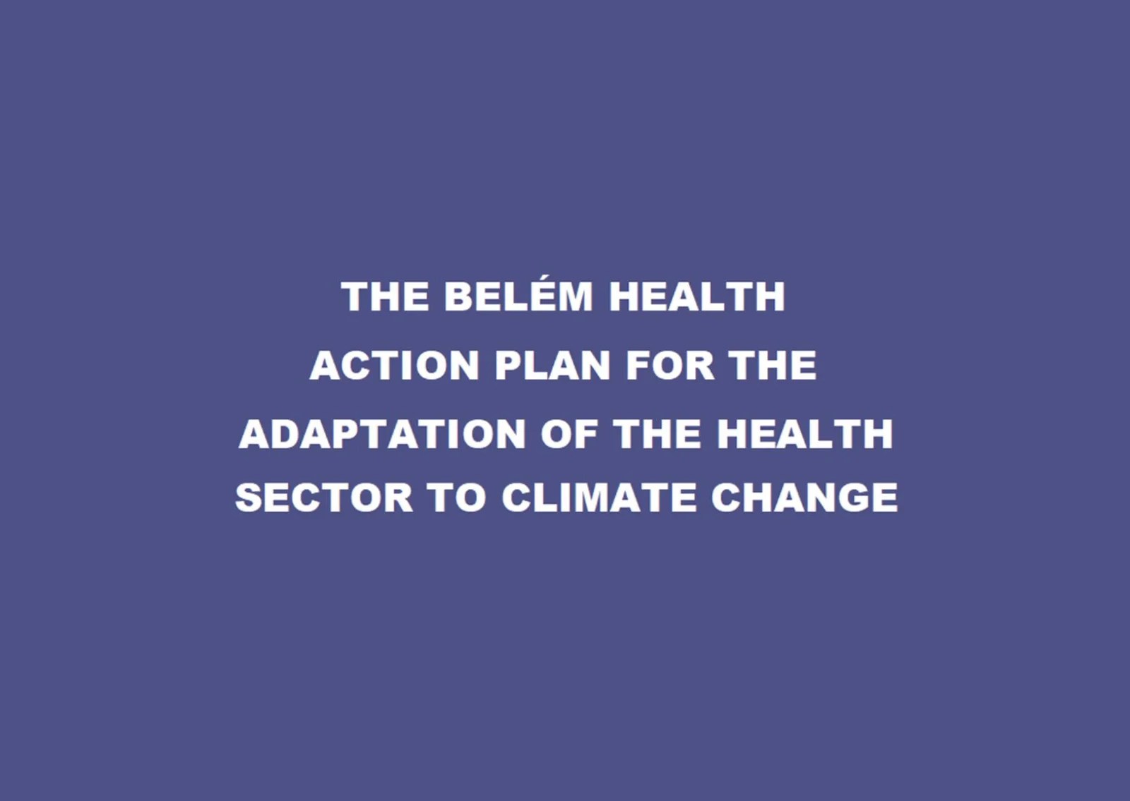The Belém Health Action Plan for the Adaptation of the Health Sector to Climate Change | FROUSA NEWS