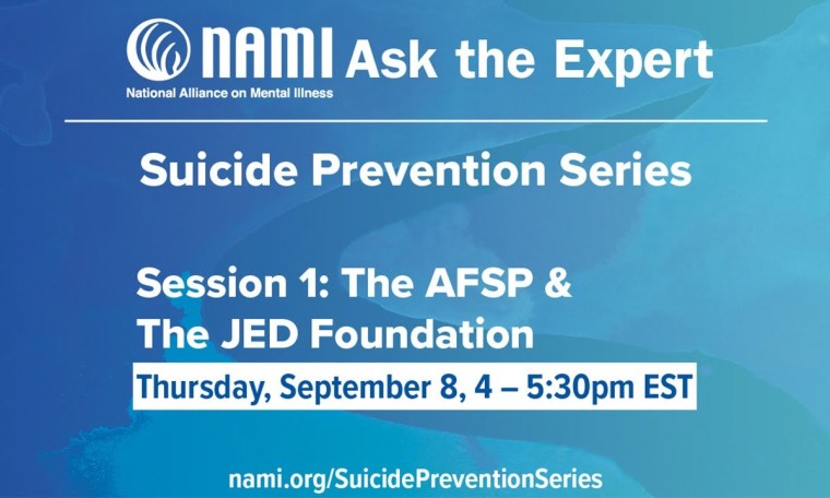 NAMI Ask the Expert: The AFSP & The JED Foundation NAMI Ask the Expert: The AFSP & The JED Foundation