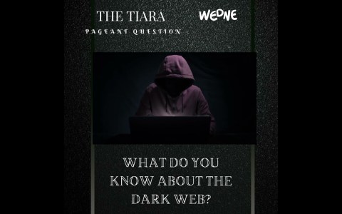 The Tiara WEDNESDAY Pageant Question: What do you know about the Dark Web? The Tiara WEDNESDAY Pageant Question: What do you know about the Dark Web?