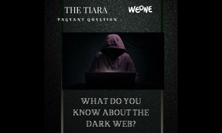 The Tiara WEDNESDAY Pageant Question: What do you know about the Dark Web? The Tiara WEDNESDAY Pageant Question: What do you know about the Dark Web?