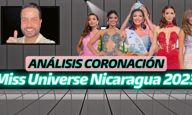 Miss Universe Nicaragua 2023 – Análisis de la Final Miss Universe Nicaragua 2023 – Análisis de la Final