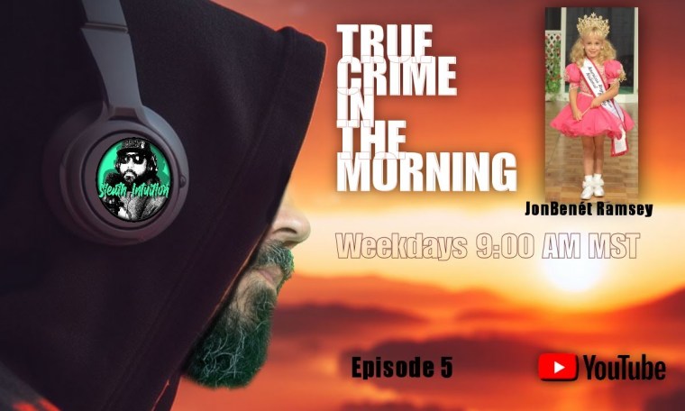 True Crime In The Morning. Episode 5. JonBenét Ramsey True Crime In The Morning. Episode 5. JonBenét Ramsey