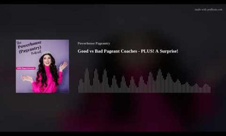 Good vs Bad Pageant Coaches – PLUS! A Surprise! Good vs Bad Pageant Coaches – PLUS! A Surprise!