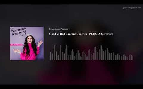 Good vs Bad Pageant Coaches – PLUS! A Surprise! Good vs Bad Pageant Coaches – PLUS! A Surprise!
