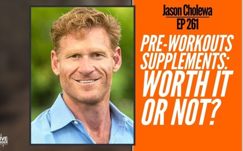 261: Jason Cholewa – Pre-Workouts Supplements: Worth it or not? 261: Jason Cholewa – Pre-Workouts Supplements: Worth it or not?