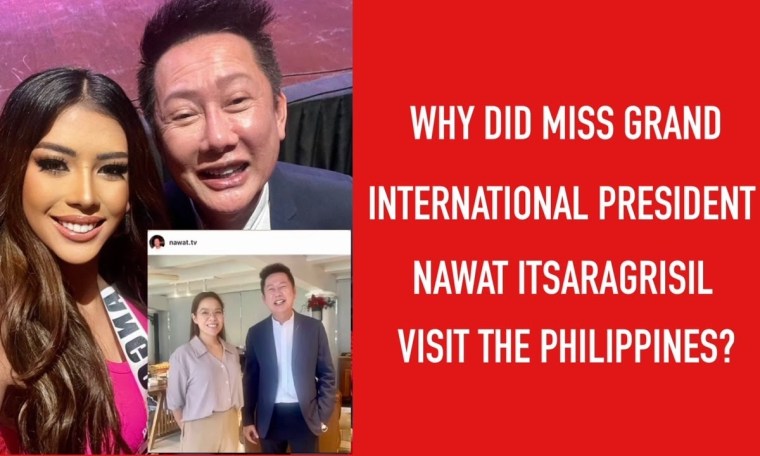 Why Did Miss Grand International President Nawat Itsaragrisil Visit The Philippines? Why Did Miss Grand International President Nawat Itsaragrisil Visit The Philippines?