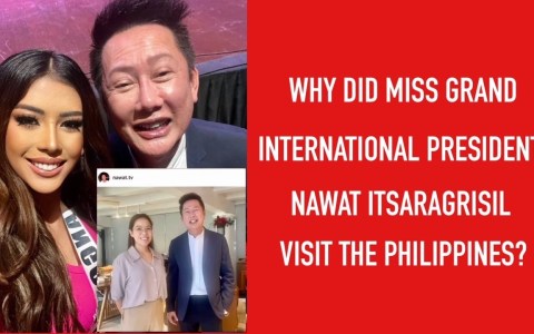 Why Did Miss Grand International President Nawat Itsaragrisil Visit The Philippines? Why Did Miss Grand International President Nawat Itsaragrisil Visit The Philippines?