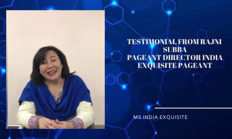 TESTIMONIAL FROM RAJNI SUBBA PAGEANT DIRECTOR INDIA EXQUISITE PAGEANT TESTIMONIAL FROM RAJNI SUBBA PAGEANT DIRECTOR INDIA EXQUISITE PAGEANT