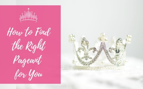 How to Find the Right Pageant for You How to Find the Right Pageant for You