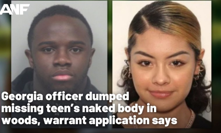 Georgia officer dumped missing teen’s naked body in woods, warrant application says Georgia officer dumped missing teen’s naked body in woods, warrant application says