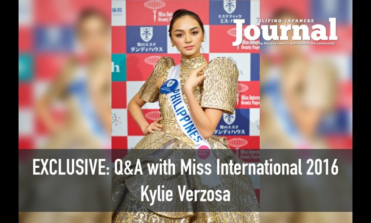 Filipino-Japanese Journal EXCLUSIVE: Q&A with Miss International 2016 Kylie Verzosa Filipino-Japanese Journal EXCLUSIVE: Q&A with Miss International 2016 Kylie Verzosa