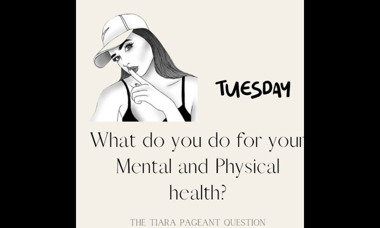 The Tiara Pageant Question : What do you do for your Mental and Physical health? #HEALTH The Tiara Pageant Question : What do you do for your Mental and Physical health? #HEALTH