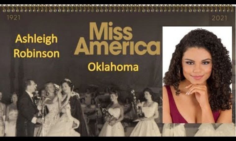 Miss America 1921-2021 – Contestant (Oklahoma – Ashleigh Robinson) / State Ranking 7/51 Miss America 1921-2021 – Contestant (Oklahoma – Ashleigh Robinson) / State Ranking 7/51