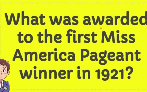 What was awarded to the first Miss America Pageant winner in 1921? What was awarded to the first Miss America Pageant winner in 1921?