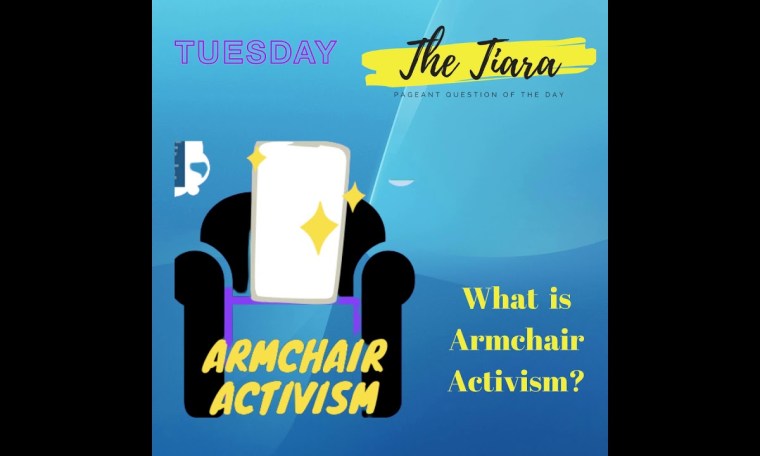 Pageant Question for The Day by The Tiara : What is Armchair Activism? Pageant Question for The Day by The Tiara : What is Armchair Activism?
