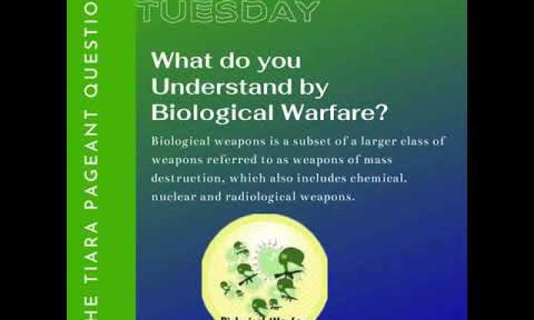 The Tiara Pageant Question of the Day : What do you Understand by Biological Warfare? The Tiara Pageant Question of the Day : What do you Understand by Biological Warfare?