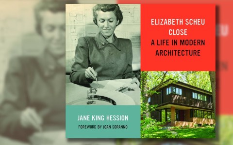Elizabeth Scheu Close: A Life in Modern Architecture – Jane King Hession – 2022-04-07 Elizabeth Scheu Close: A Life in Modern Architecture – Jane King Hession – 2022-04-07