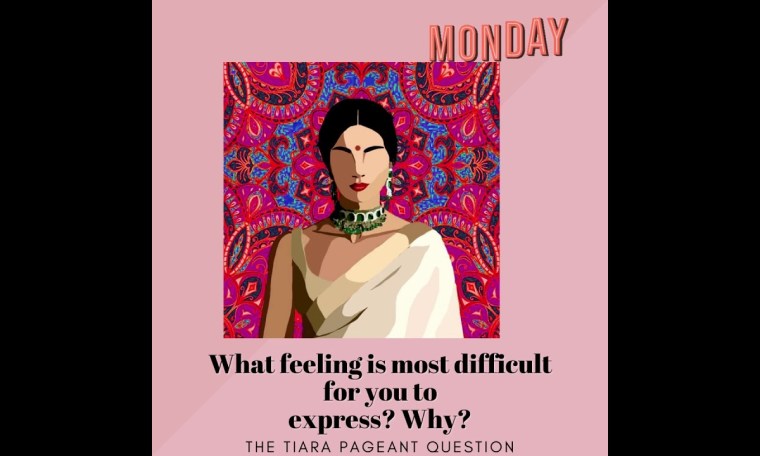 The Tiara Pageant Question :What feeling is most difficult for you to express? Why? The Tiara Pageant Question :What feeling is most difficult for you to express? Why?