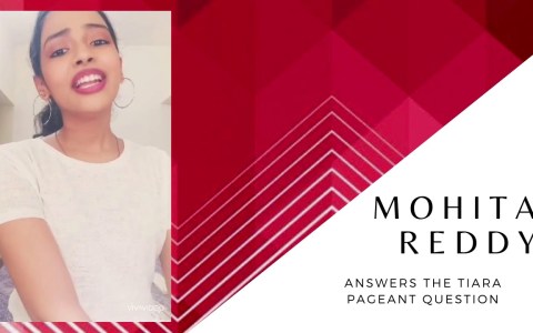 MOHITA REDDY ANSWERS THE TIARA PAGEANT QUESTION Coaching for Femina Miss India/ Diva/Mrs. India MOHITA REDDY ANSWERS THE TIARA PAGEANT QUESTION Coaching for Femina Miss India/ Diva/Mrs. India