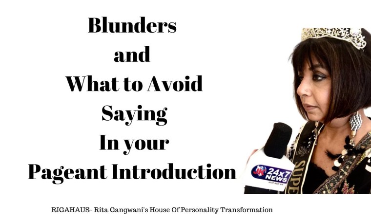 MISTAKES TO AVOID IN PAGEANT INTRODUCTION by RITA GANGWANI MISTAKES TO AVOID IN PAGEANT INTRODUCTION by RITA GANGWANI