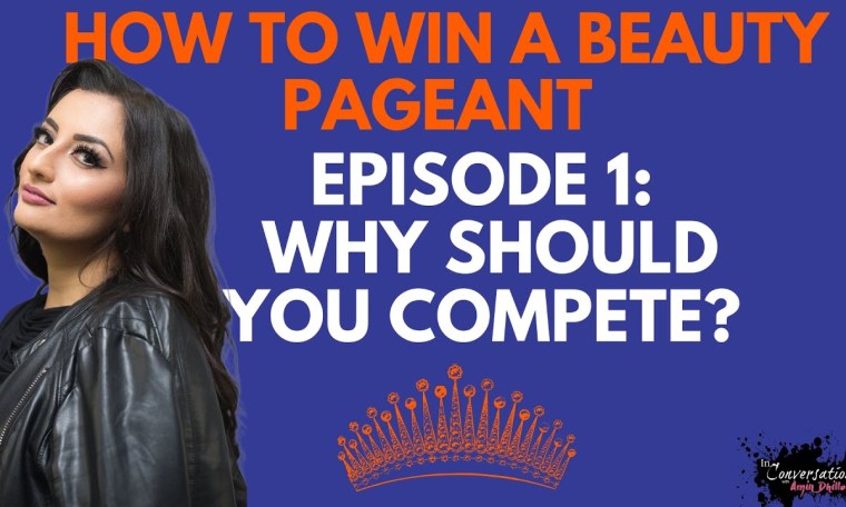 Beauty Pageant 101: Episode 1: Why Should You Compete? | How to Win a Beauty Pageant Beauty Pageant 101: Episode 1: Why Should You Compete? | How to Win a Beauty Pageant
