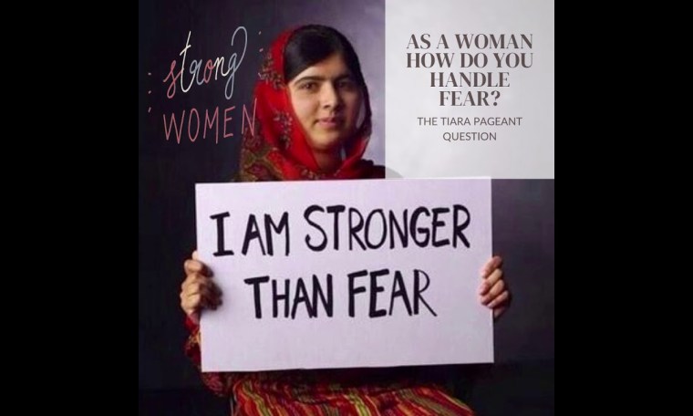 The Tiara Pageant Question : AS A WOMAN HOW DO YOU HANDLE FEAR? The Tiara Pageant Question : AS A WOMAN HOW DO YOU HANDLE FEAR?