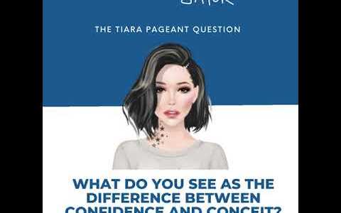 The Tiara Pageant Question: What do you see as the difference between confidence and conceit? The Tiara Pageant Question: What do you see as the difference between confidence and conceit?