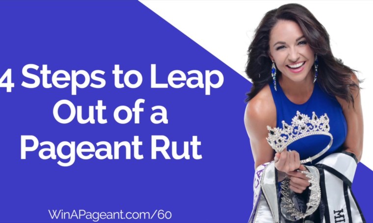 4 Steps to Leap Out of a Pageant Rut (Episode 60) 4 Steps to Leap Out of a Pageant Rut (Episode 60)