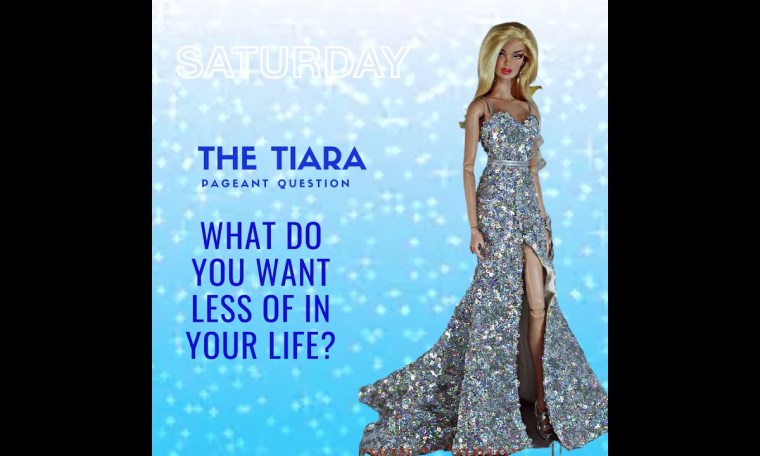 Pageant Question for The Day by The Tiara : What do you want less of in your life? Pageant Question for The Day by The Tiara : What do you want less of in your life?