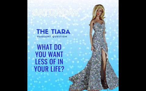 Pageant Question for The Day by The Tiara : What do you want less of in your life? Pageant Question for The Day by The Tiara : What do you want less of in your life?