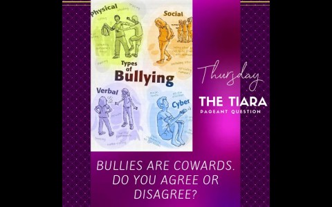 The Tiara Pageant Question of the Day: Bullies are Cowards. Do you agree or disagree? The Tiara Pageant Question of the Day: Bullies are Cowards. Do you agree or disagree?