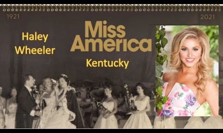 Miss America 1921-2021 – Contestant (Kentucky – Haley Wheeler) / State Ranking 13/51 Miss America 1921-2021 – Contestant (Kentucky – Haley Wheeler) / State Ranking 13/51