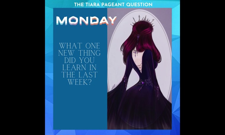 Pageant Question for The Day by The Tiara : What one new thing did you learn in the last week? Pageant Question for The Day by The Tiara : What one new thing did you learn in the last week?