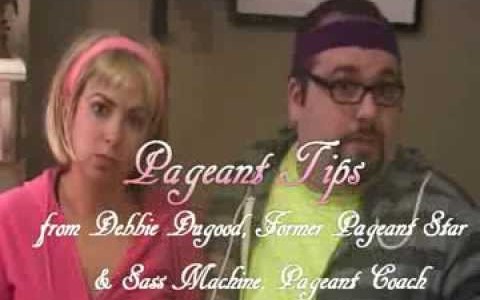 Pageant Tips from Debbie and Sass Pageant Tips from Debbie and Sass