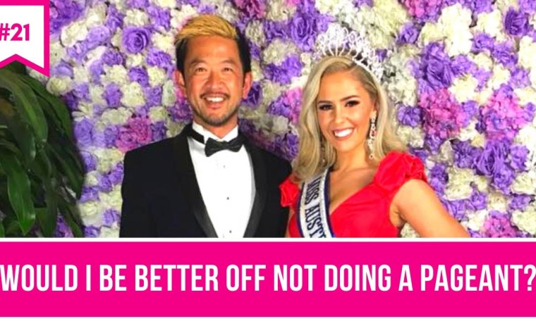 PB #21: Would I be better off NOT doing a pageant? PB #21: Would I be better off NOT doing a pageant?