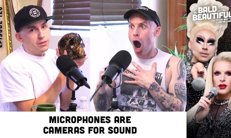 Microphones Are Cameras for Sound with Trixie and Katya | The Bald and the Beautiful Podcast Microphones Are Cameras for Sound with Trixie and Katya | The Bald and the Beautiful Podcast