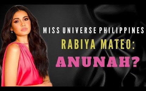 MISS UNIVERSE PHILIPPINES RABIYA MATEO: ANUNAH? MISS UNIVERSE PHILIPPINES RABIYA MATEO: ANUNAH?