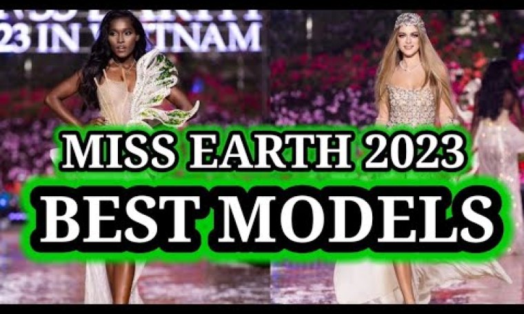 MISS EARTH 2023 | BEST MODELS MISS EARTH 2023 | BEST MODELS