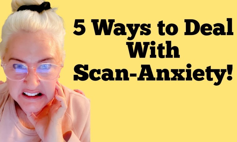 *cancer* Scan-anxiety/ FIVE Tips on How TO COPE! *cancer* Scan-anxiety/ FIVE Tips on How TO COPE!