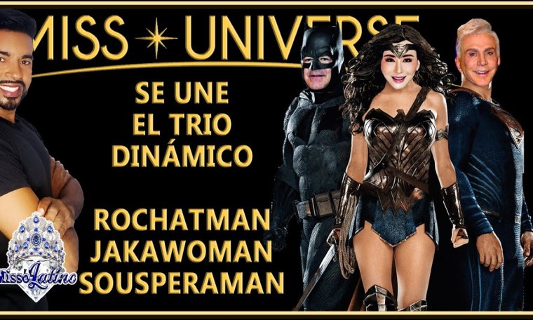 Miss Universe – Se Une el Trío Dinámico Rochatman / Jakawoman / Sousperman Miss Universe – Se Une el Trío Dinámico Rochatman / Jakawoman / Sousperman