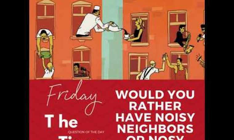 The Tiara Pageant Question of the Day Would you rather have Nosy Neighbors or Noisy Neighbors? The Tiara Pageant Question of the Day Would you rather have Nosy Neighbors or Noisy Neighbors?