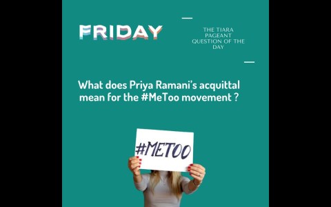 Pageant Question by The Tiara : What does Priya Ramani’s acquittal mean for the #MeToo movement? Pageant Question by The Tiara : What does Priya Ramani’s acquittal mean for the #MeToo movement?