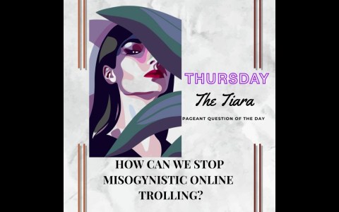 The Tiara Pageant Question :How can we stop misogynistic online trolling? The Tiara Pageant Question :How can we stop misogynistic online trolling?