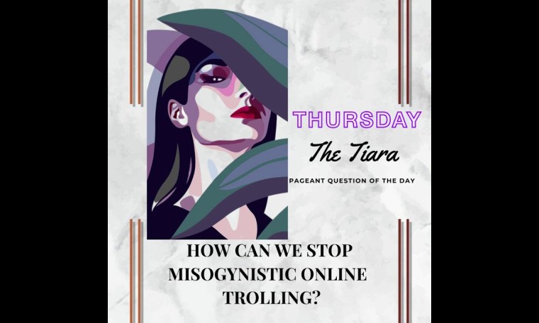 The Tiara Pageant Question :How can we stop misogynistic online trolling? The Tiara Pageant Question :How can we stop misogynistic online trolling?