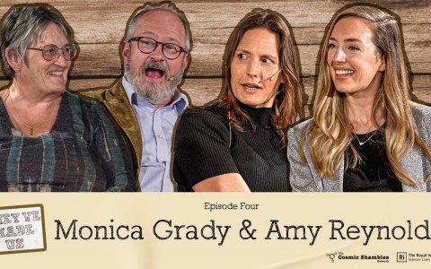 Monica Grady & Amy Reynolds: They’ve Made Us Episode Four Monica Grady & Amy Reynolds: They’ve Made Us Episode Four