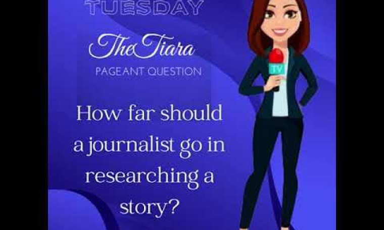 The Tiara Pageant Question: How far should a journalist go in researching a story? The Tiara Pageant Question: How far should a journalist go in researching a story?