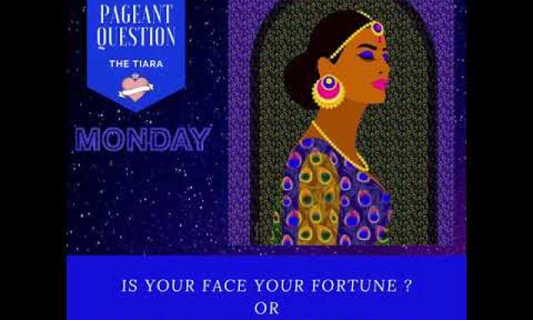 The Tiara Pageant Question of the Day: IS YOUR FACE YOUR FORTUNE ?OR IS YOUR FAITH YOUR FORTUNE? The Tiara Pageant Question of the Day: IS YOUR FACE YOUR FORTUNE ?OR IS YOUR FAITH YOUR FORTUNE?