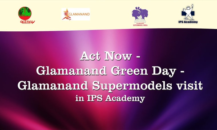 Act Now – Glamanand Green Day | Glamanand Supermodels visiting IPS Academy, Indore Act Now – Glamanand Green Day | Glamanand Supermodels visiting IPS Academy, Indore