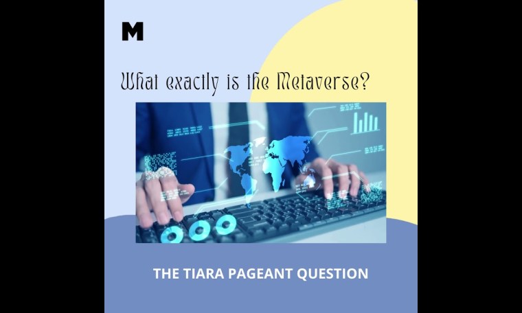 The Tiara Monday Pageant Question: What exactly is Metaverse? The Tiara Monday Pageant Question: What exactly is Metaverse?